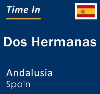 Current local time in Dos Hermanas, Andalusia, Spain