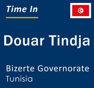 Current local time in Douar Tindja, Bizerte Governorate, Tunisia