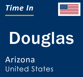 Current local time in Douglas, Arizona, United States