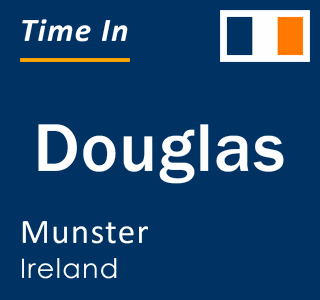Current local time in Douglas, Munster, Ireland