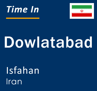 Current local time in Dowlatabad, Isfahan, Iran