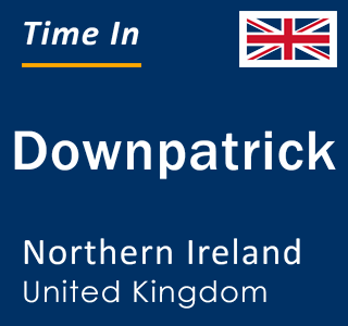 Current local time in Downpatrick, Northern Ireland, United Kingdom