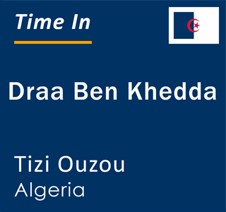 Current local time in Draa Ben Khedda, Tizi Ouzou, Algeria