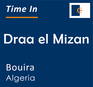 Current time in Draa el Mizan, Bouira, Algeria