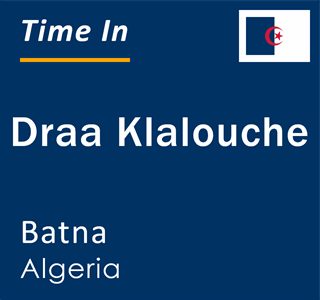 Current time in Draa Klalouche, Batna, Algeria