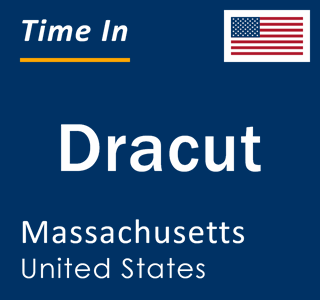 Current local time in Dracut, Massachusetts, United States