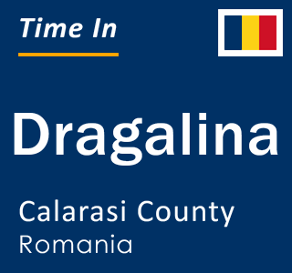 Current local time in Dragalina, Calarasi County, Romania