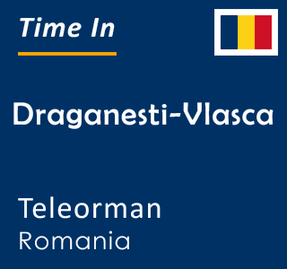 Current time in Draganesti-Vlasca, Teleorman, Romania