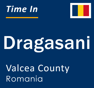 Current local time in Dragasani, Valcea County, Romania