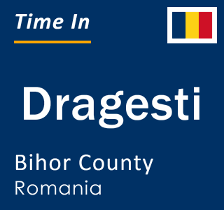 Current local time in Dragesti, Bihor County, Romania