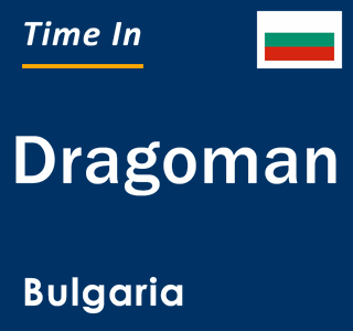 Current local time in Dragoman, Bulgaria