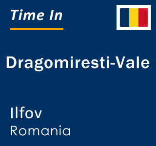 Current local time in Dragomiresti-Vale, Ilfov, Romania