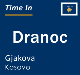 Current local time in Dranoc, Gjakova, Kosovo