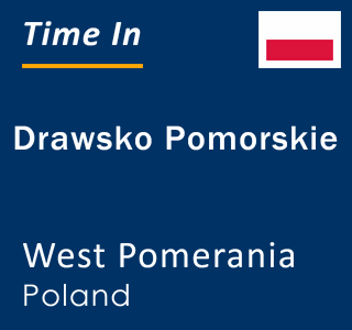 Current local time in Drawsko Pomorskie, West Pomerania, Poland