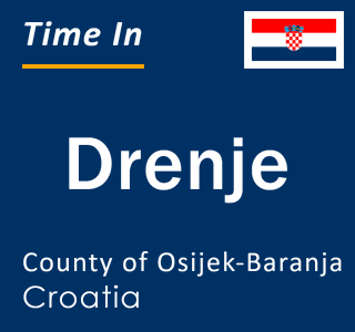 Current local time in Drenje, County of Osijek-Baranja, Croatia