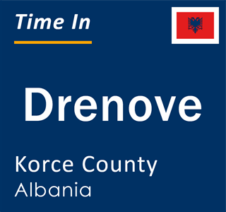 Current local time in Drenove, Korce County, Albania
