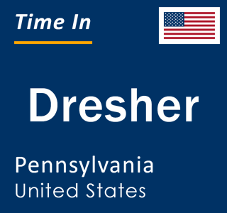 Current local time in Dresher, Pennsylvania, United States