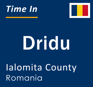 Current local time in Dridu, Ialomita County, Romania