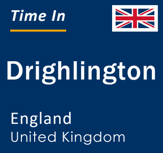 Current local time in Drighlington, England, United Kingdom