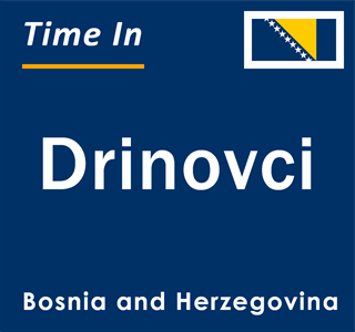 Current local time in Drinovci, Bosnia and Herzegovina