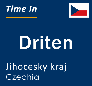Current local time in Driten, Jihocesky kraj, Czechia