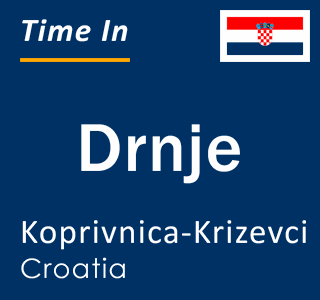 Current local time in Drnje, Koprivnica-Krizevci, Croatia