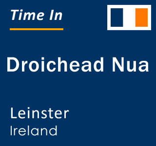 Current time in Droichead Nua, Leinster, Ireland