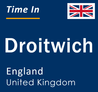 Current local time in Droitwich, England, United Kingdom