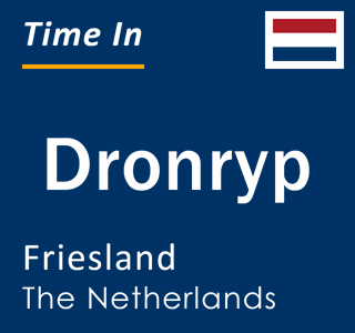 Current local time in Dronryp, Friesland, The Netherlands