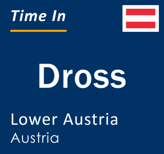 Current local time in Dross, Lower Austria, Austria