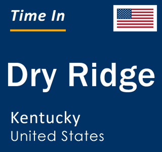 Current local time in Dry Ridge, Kentucky, United States