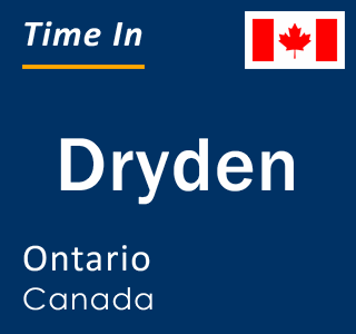 Current local time in Dryden, Ontario, Canada