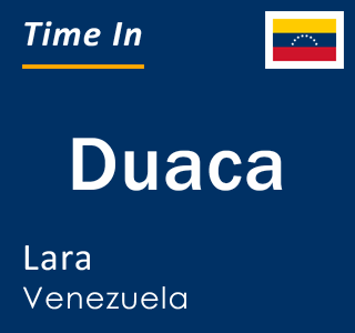 Current time in Duaca, Lara, Venezuela