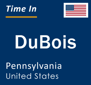 Current local time in DuBois, Pennsylvania, United States