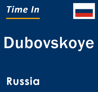 Current local time in Dubovskoye, Russia