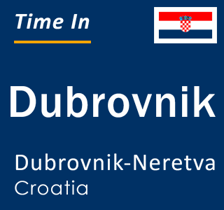 Current local time in Dubrovnik, Dubrovnik-Neretva, Croatia