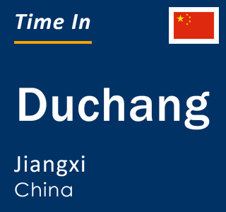 Current local time in Duchang, Jiangxi, China