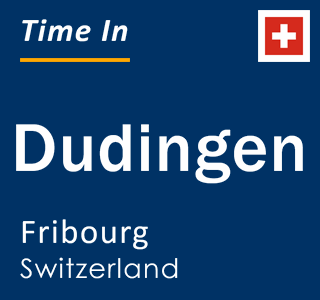 Current local time in Dudingen, Fribourg, Switzerland