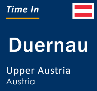 Current local time in Duernau, Upper Austria, Austria