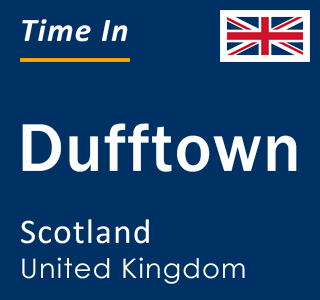 Current local time in Dufftown, Scotland, United Kingdom