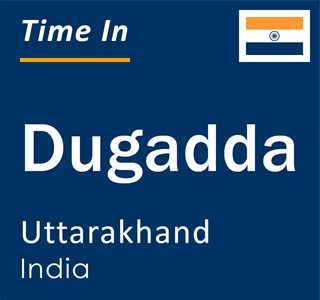 Current local time in Dugadda, Uttarakhand, India