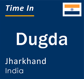 Current local time in Dugda, Jharkhand, India