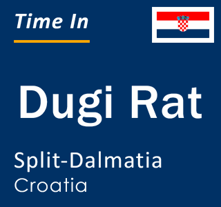 Current local time in Dugi Rat, Split-Dalmatia, Croatia