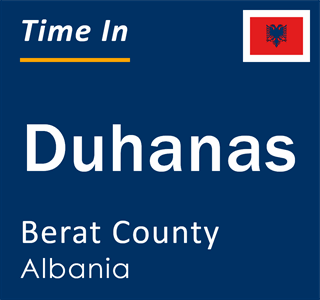 Current local time in Duhanas, Berat County, Albania
