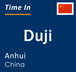 Current local time in Duji, Anhui, China