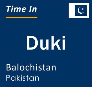 Current local time in Duki, Balochistan, Pakistan