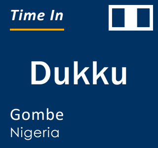 Current local time in Dukku, Gombe, Nigeria