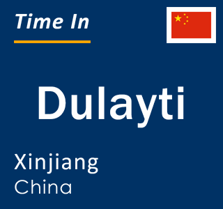 Current local time in Dulayti, Xinjiang, China