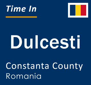 Current local time in Dulcesti, Constanta County, Romania