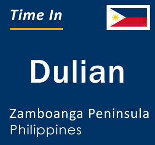 Current local time in Dulian, Zamboanga Peninsula, Philippines